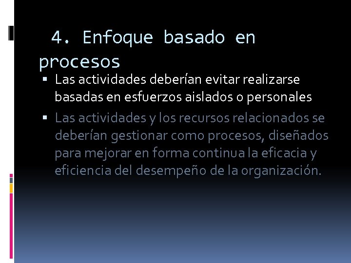 4. Enfoque basado en procesos Las actividades deberían evitar realizarse basadas en esfuerzos aislados