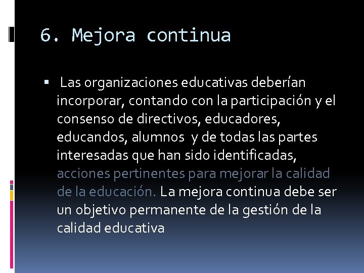 6. Mejora continua Las organizaciones educativas deberían incorporar, contando con la participación y el