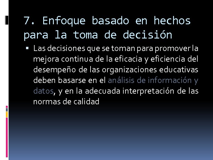 7. Enfoque basado en hechos para la toma de decisión Las decisiones que se