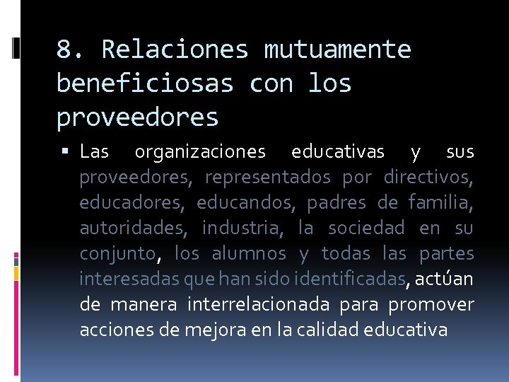 8. Relaciones mutuamente beneficiosas con los proveedores Las organizaciones educativas y sus proveedores, representados