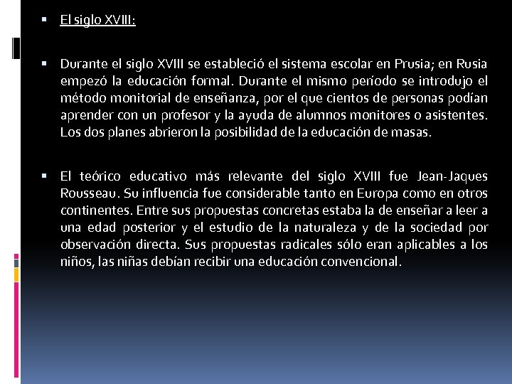  El siglo XVIII: Durante el siglo XVIII se estableció el sistema escolar en