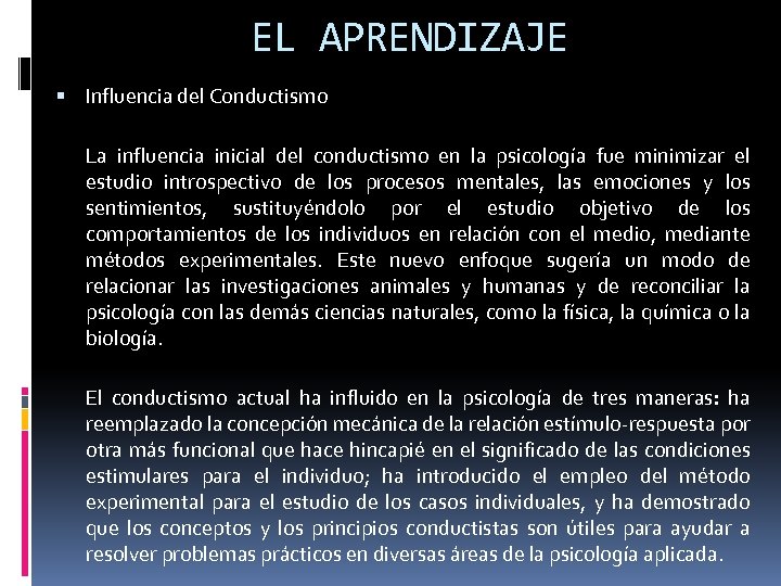 EL APRENDIZAJE Influencia del Conductismo La influencia inicial del conductismo en la psicología fue