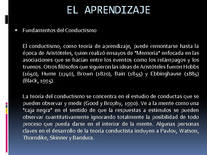 EL APRENDIZAJE Fundamentos del Conductismo El conductismo, como teoría de aprendizaje, puede remontarse hasta