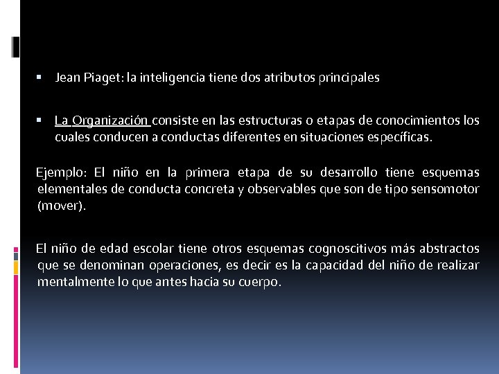  Jean Piaget: la inteligencia tiene dos atributos principales La Organización consiste en las