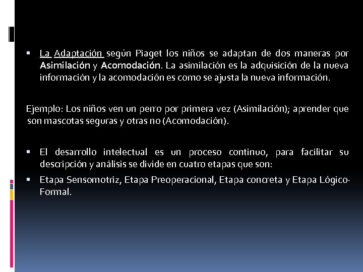  La Adaptación según Piaget los niños se adaptan de dos maneras por Asimilación