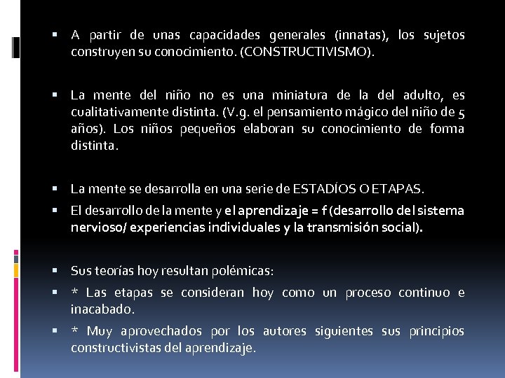  A partir de unas capacidades generales (innatas), los sujetos construyen su conocimiento. (CONSTRUCTIVISMO).