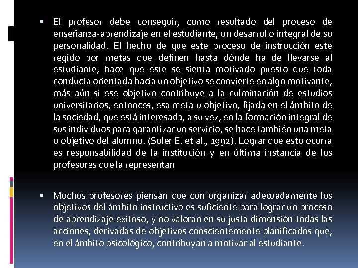  El profesor debe conseguir, como resultado del proceso de enseñanza-aprendizaje en el estudiante,