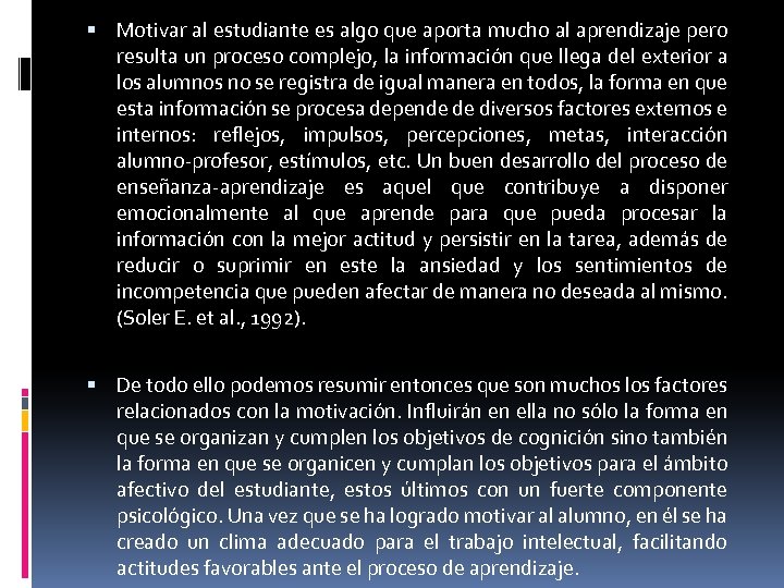  Motivar al estudiante es algo que aporta mucho al aprendizaje pero resulta un