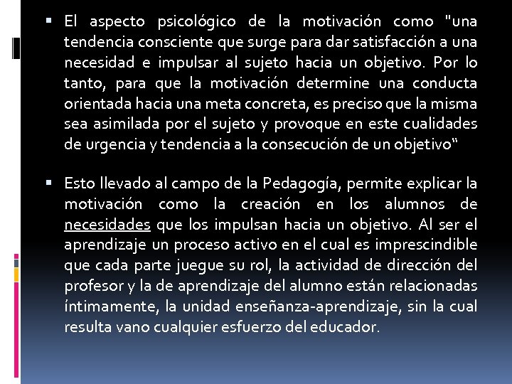  El aspecto psicológico de la motivación como "una tendencia consciente que surge para