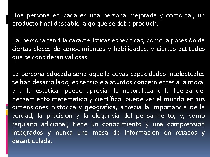 Una persona educada es una persona mejorada y como tal, un producto final deseable,