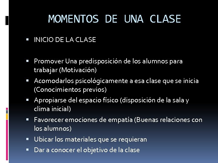 MOMENTOS DE UNA CLASE INICIO DE LA CLASE Promover Una predisposición de los alumnos