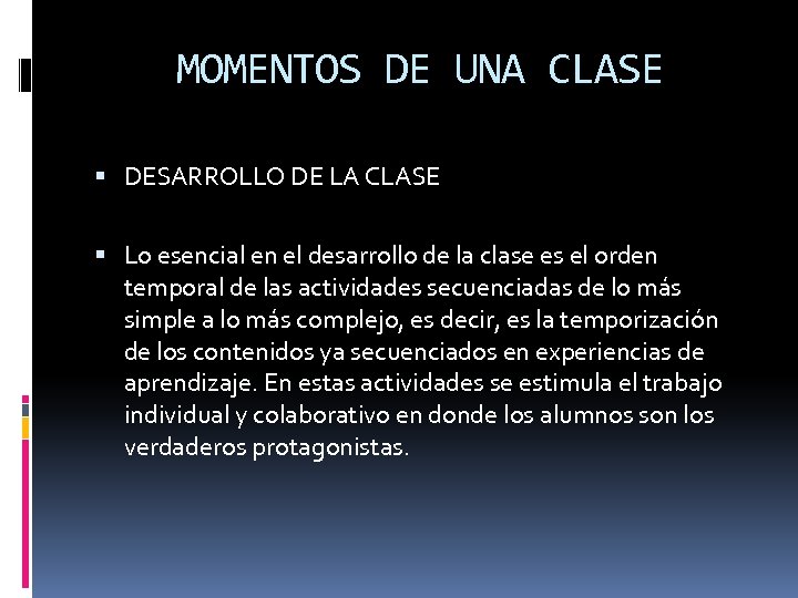 MOMENTOS DE UNA CLASE DESARROLLO DE LA CLASE Lo esencial en el desarrollo de