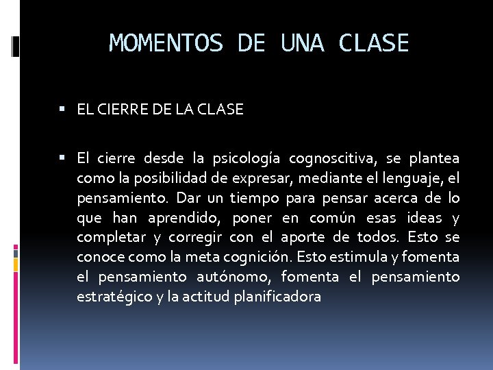 MOMENTOS DE UNA CLASE EL CIERRE DE LA CLASE El cierre desde la psicología