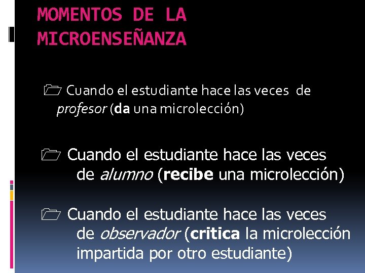 MOMENTOS DE LA MICROENSEÑANZA 1 Cuando el estudiante hace las veces de profesor (da