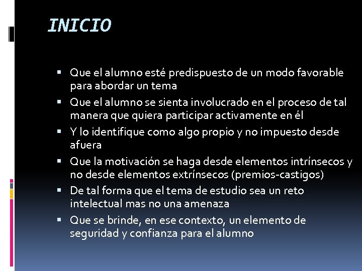 INICIO Que el alumno esté predispuesto de un modo favorable para abordar un tema