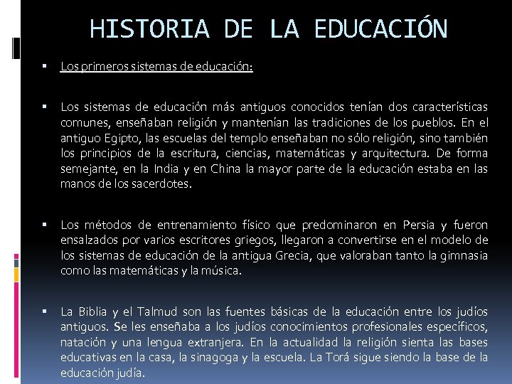 HISTORIA DE LA EDUCACIÓN Los primeros sistemas de educación: Los sistemas de educación más