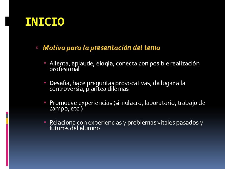 INICIO Motiva para la presentación del tema Alienta, aplaude, elogia, conecta con posible realización