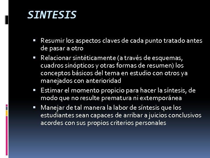 SINTESIS Resumir los aspectos claves de cada punto tratado antes de pasar a otro