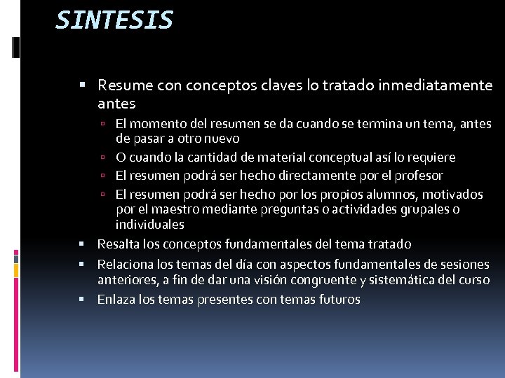 SINTESIS Resume conceptos claves lo tratado inmediatamente antes El momento del resumen se da