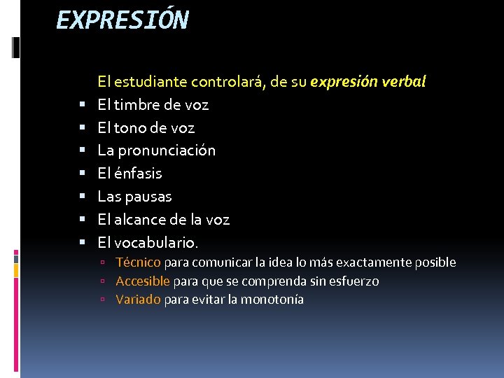 EXPRESIÓN El estudiante controlará, de su expresión verbal El timbre de voz El tono