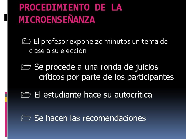 PROCEDIMIENTO DE LA MICROENSEÑANZA 1 El profesor expone 20 minutos un tema de clase