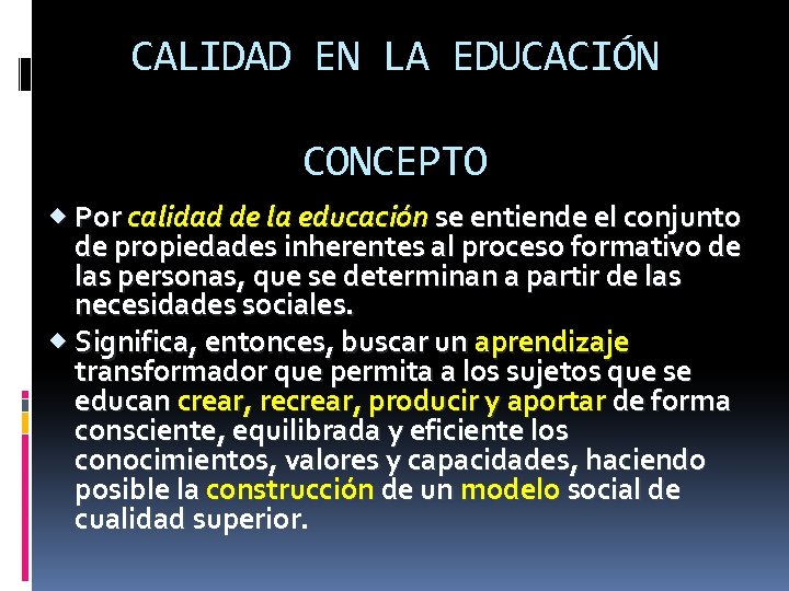 CALIDAD EN LA EDUCACIÓN CONCEPTO Por calidad de la educación se entiende el conjunto