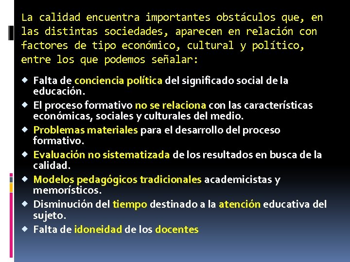 La calidad encuentra importantes obstáculos que, en las distintas sociedades, aparecen en relación con