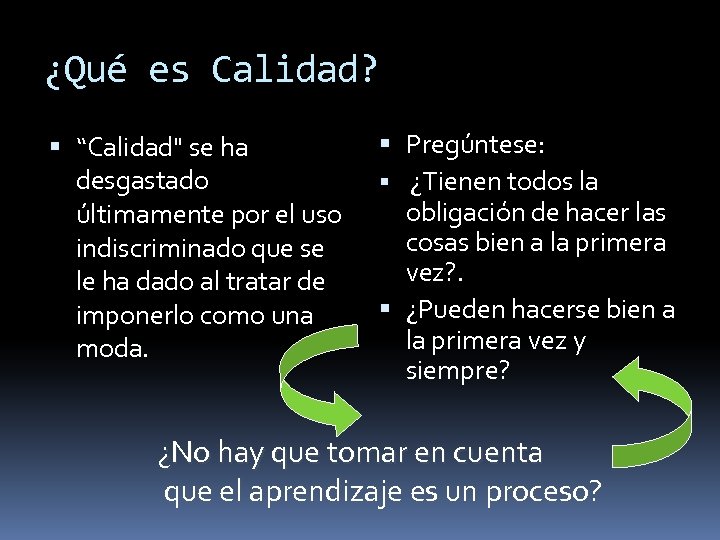 ¿Qué es Calidad? “Calidad" se ha desgastado últimamente por el uso indiscriminado que se