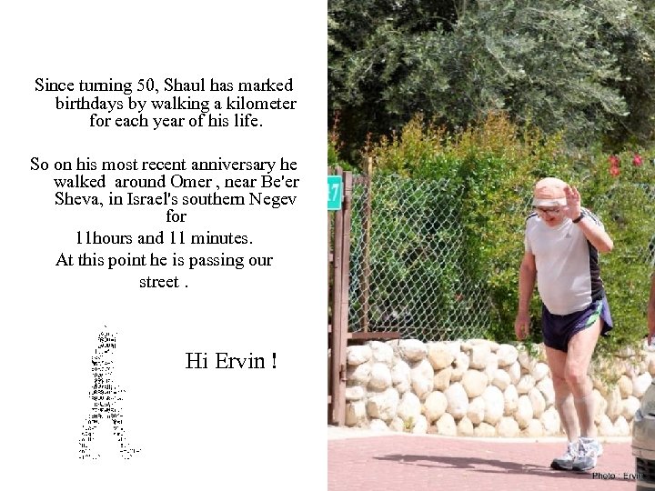 Since turning 50, Shaul has marked birthdays by walking a kilometer for each year