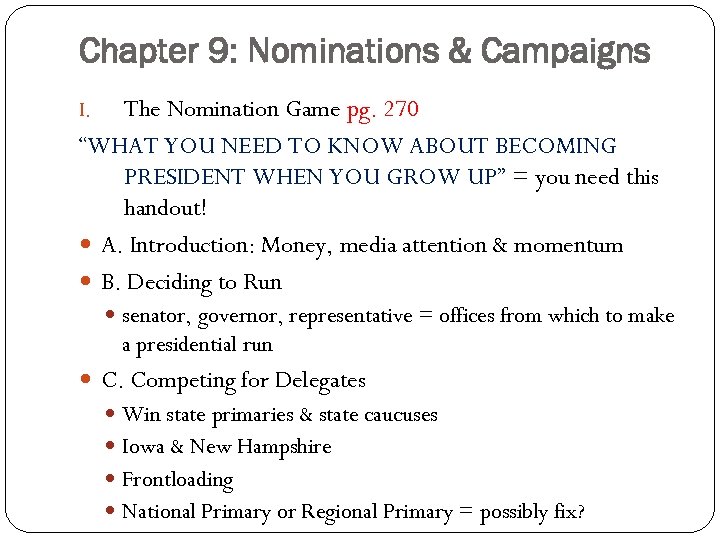 Chapter 9: Nominations & Campaigns The Nomination Game pg. 270 “WHAT YOU NEED TO
