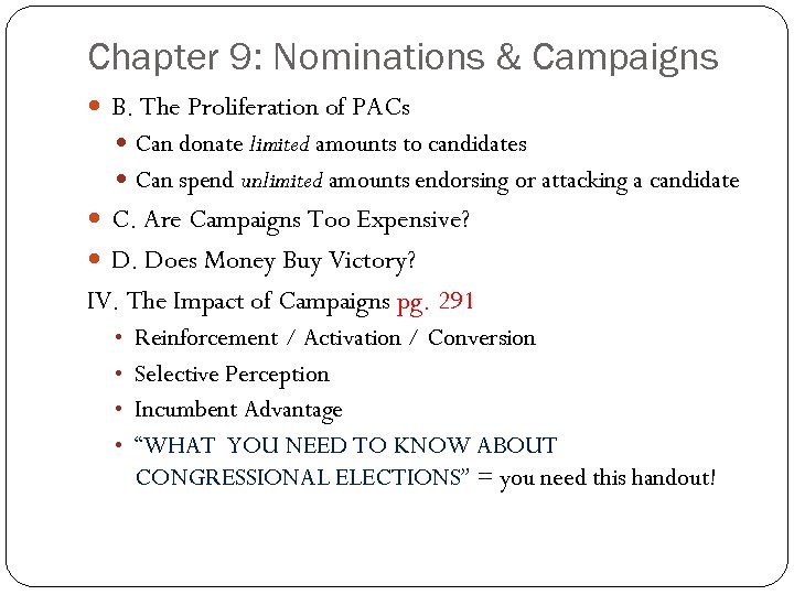 Chapter 9: Nominations & Campaigns B. The Proliferation of PACs Can donate limited amounts