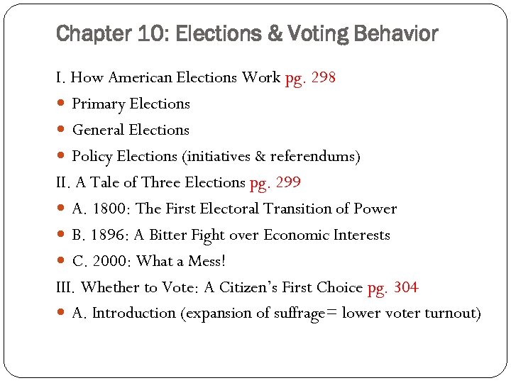 Chapter 10: Elections & Voting Behavior I. How American Elections Work pg. 298 Primary