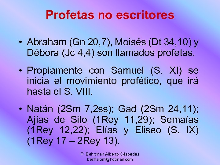 Profetas no escritores • Abraham (Gn 20, 7), Moisés (Dt 34, 10) y Débora