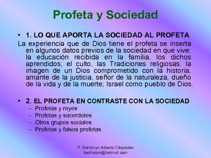 Profeta y Sociedad • 1. LO QUE APORTA LA SOCIEDAD AL PROFETA La experiencia