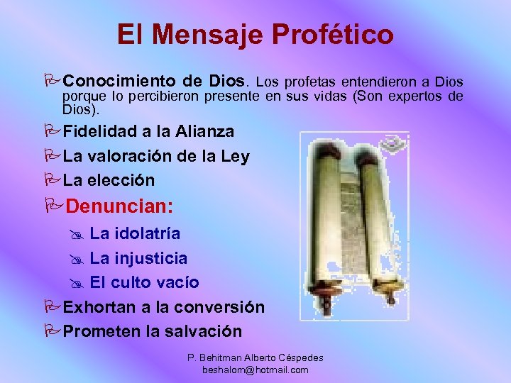 El Mensaje Profético PConocimiento de Dios. Los profetas entendieron a Dios porque lo percibieron