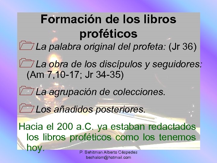 Formación de los libros proféticos 1 La palabra original del profeta: (Jr 36) 1