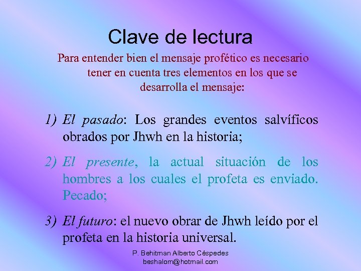 Clave de lectura Para entender bien el mensaje profético es necesario tener en cuenta