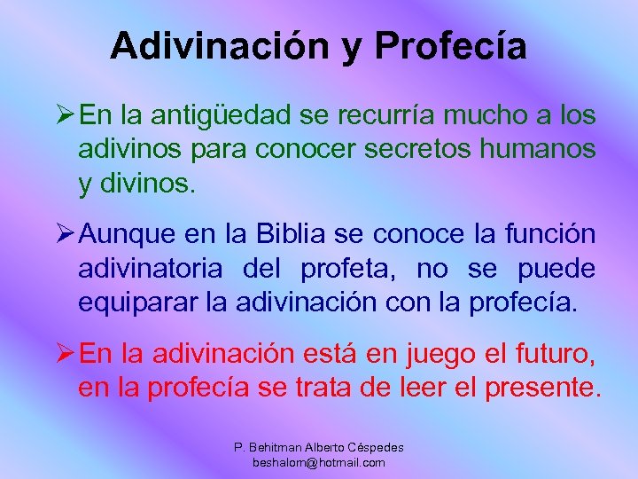 Adivinación y Profecía Ø En la antigüedad se recurría mucho a los adivinos para