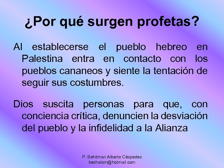 ¿Por qué surgen profetas? Al establecerse el pueblo hebreo en Palestina entra en contacto