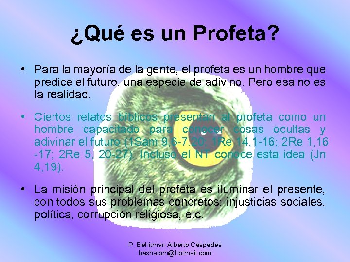 ¿Qué es un Profeta? • Para la mayoría de la gente, el profeta es