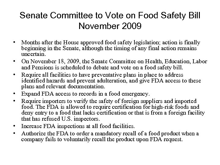  Senate Committee to Vote on Food Safety Bill November 2009 • Months after