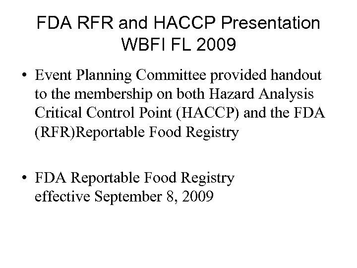 FDA RFR and HACCP Presentation WBFI FL 2009 • Event Planning Committee provided handout