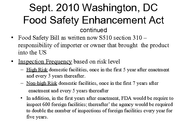 Sept. 2010 Washington, DC Food Safety Enhancement Act continued • Food Safety Bill as