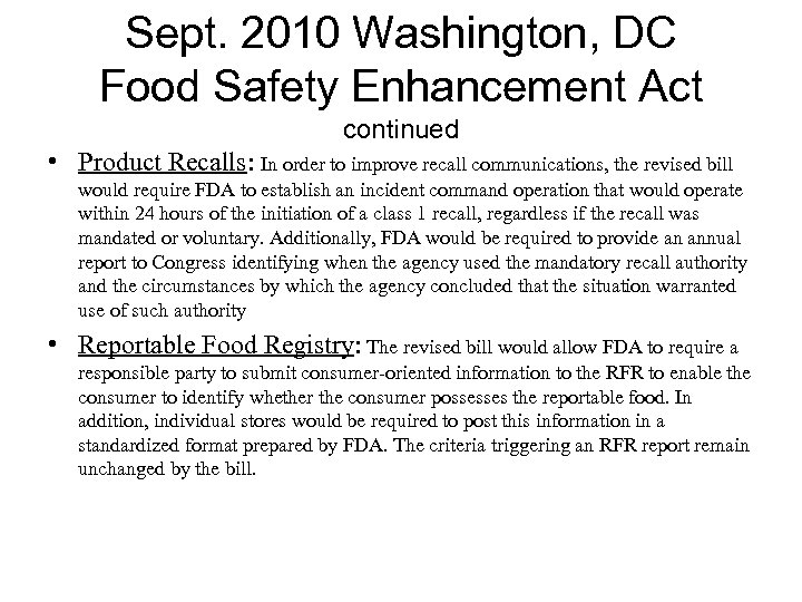 Sept. 2010 Washington, DC Food Safety Enhancement Act continued • Product Recalls: In order