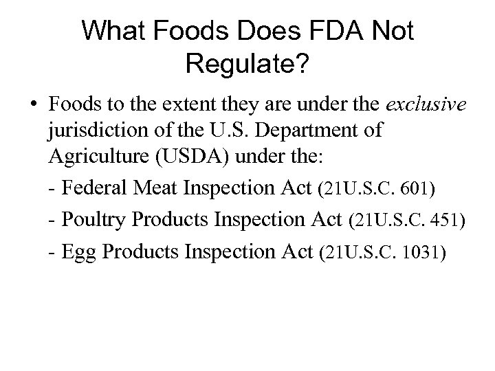 What Foods Does FDA Not Regulate? • Foods to the extent they are under