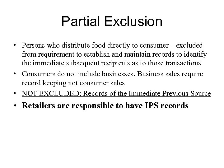 Partial Exclusion • Persons who distribute food directly to consumer – excluded from requirement