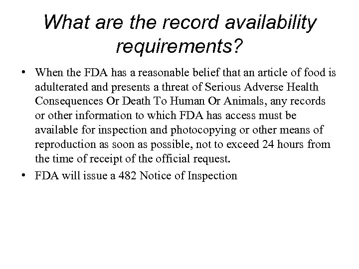 What are the record availability requirements? • When the FDA has a reasonable belief