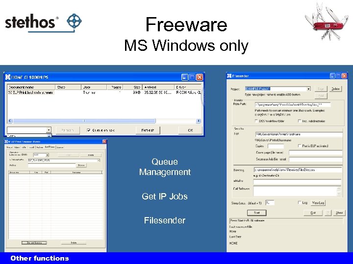 Freeware MS Windows only Queue Management Get IP Jobs Filesender Other functions The power