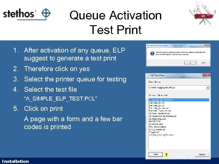 Queue Activation Test Print 1. After activation of any queue, ELP suggest to generate