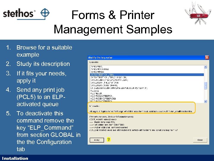 Forms & Printer Management Samples 1. Browse for a suitable example 2. Study its